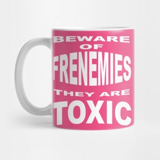 Beware of Frenemies Mug